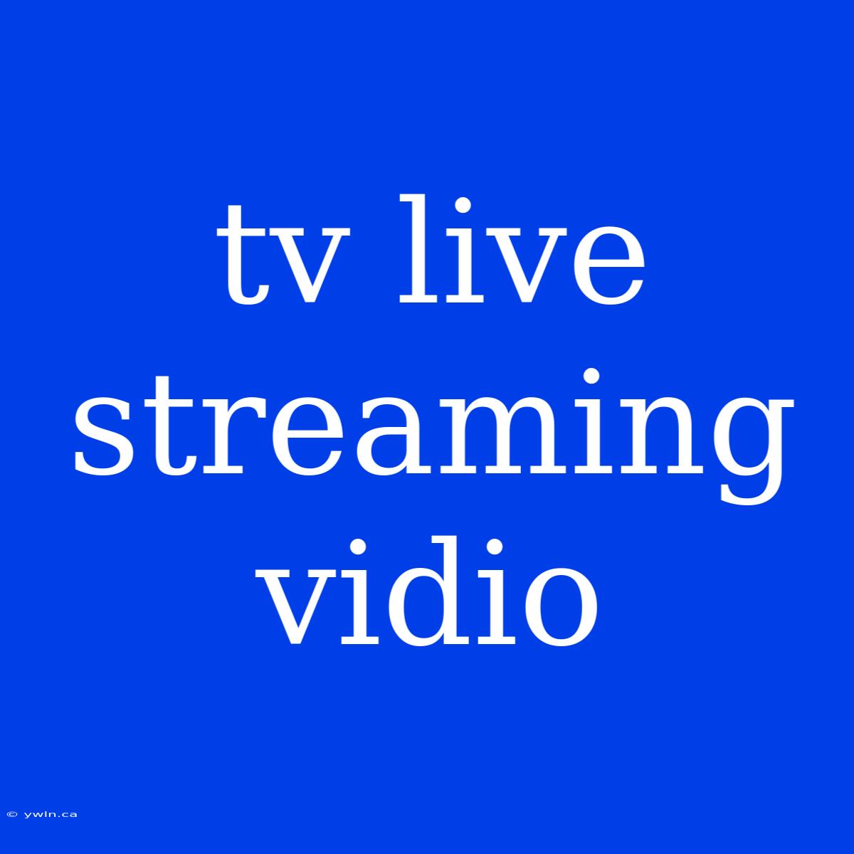 Tv Live Streaming Vidio