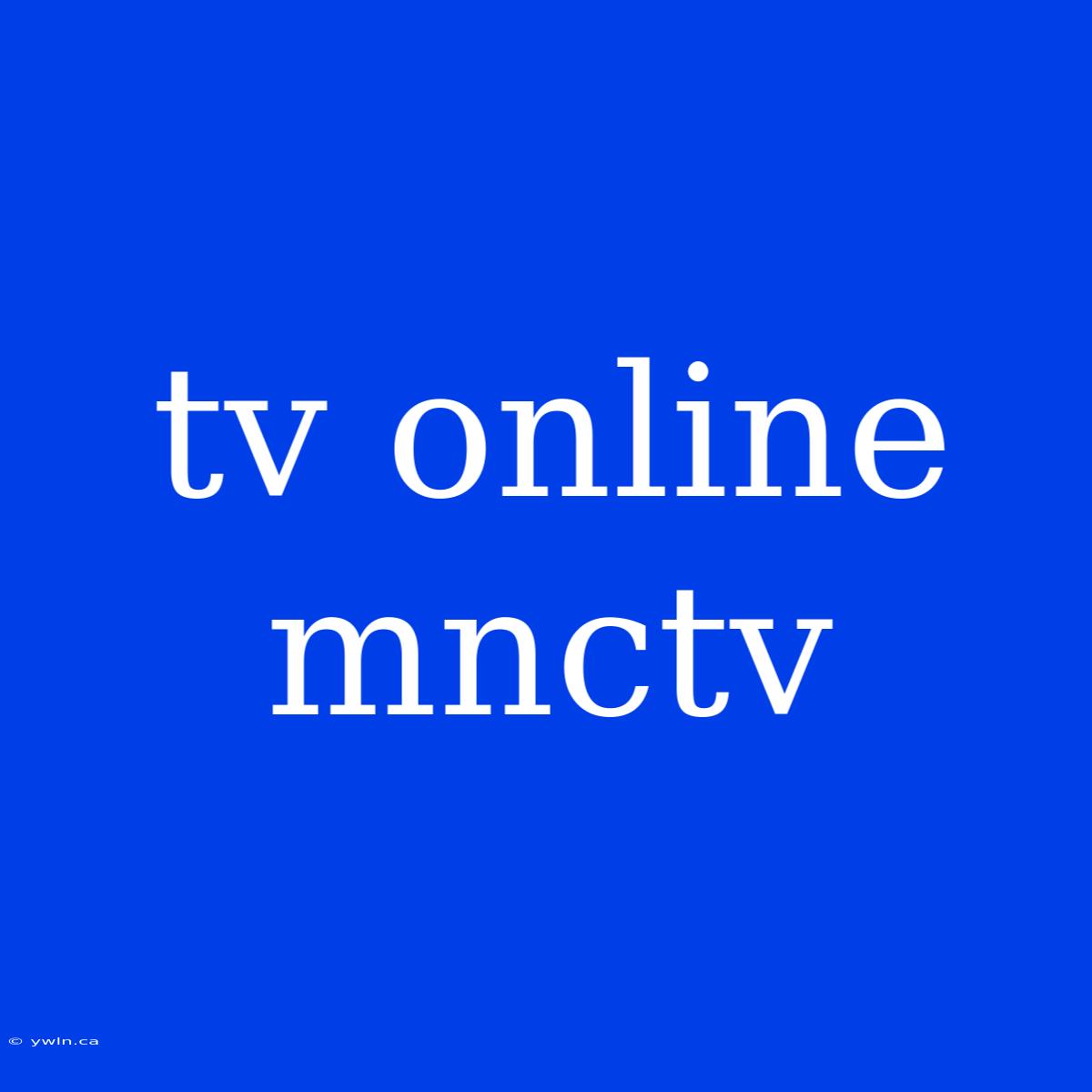 Tv Online Mnctv