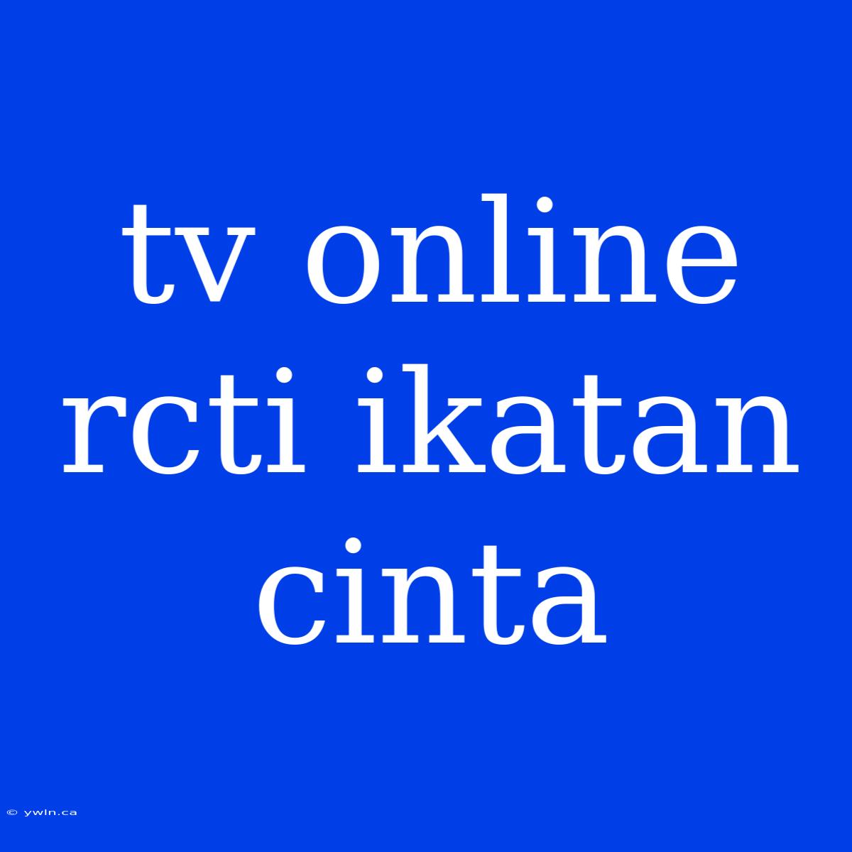 Tv Online Rcti Ikatan Cinta