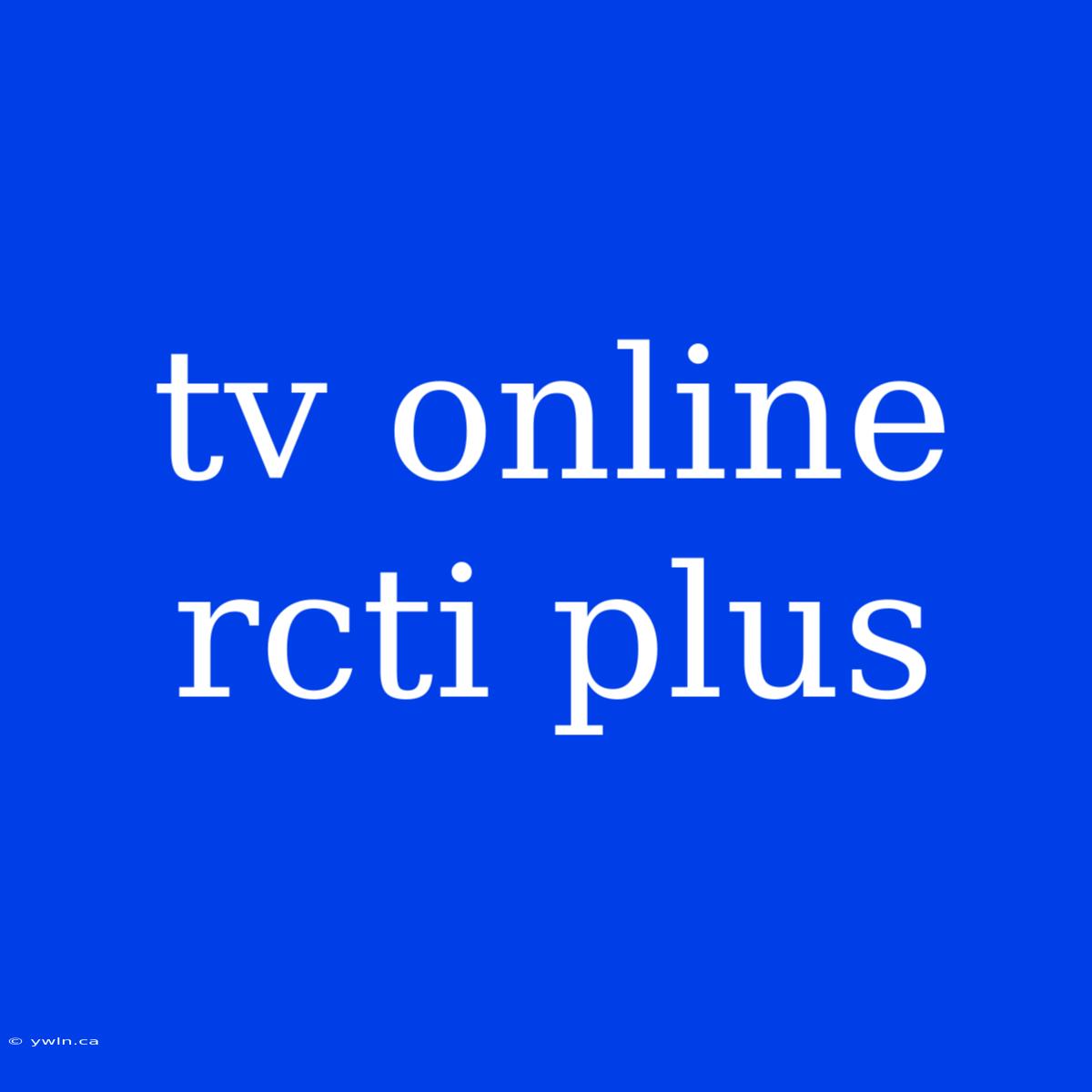 Tv Online Rcti Plus