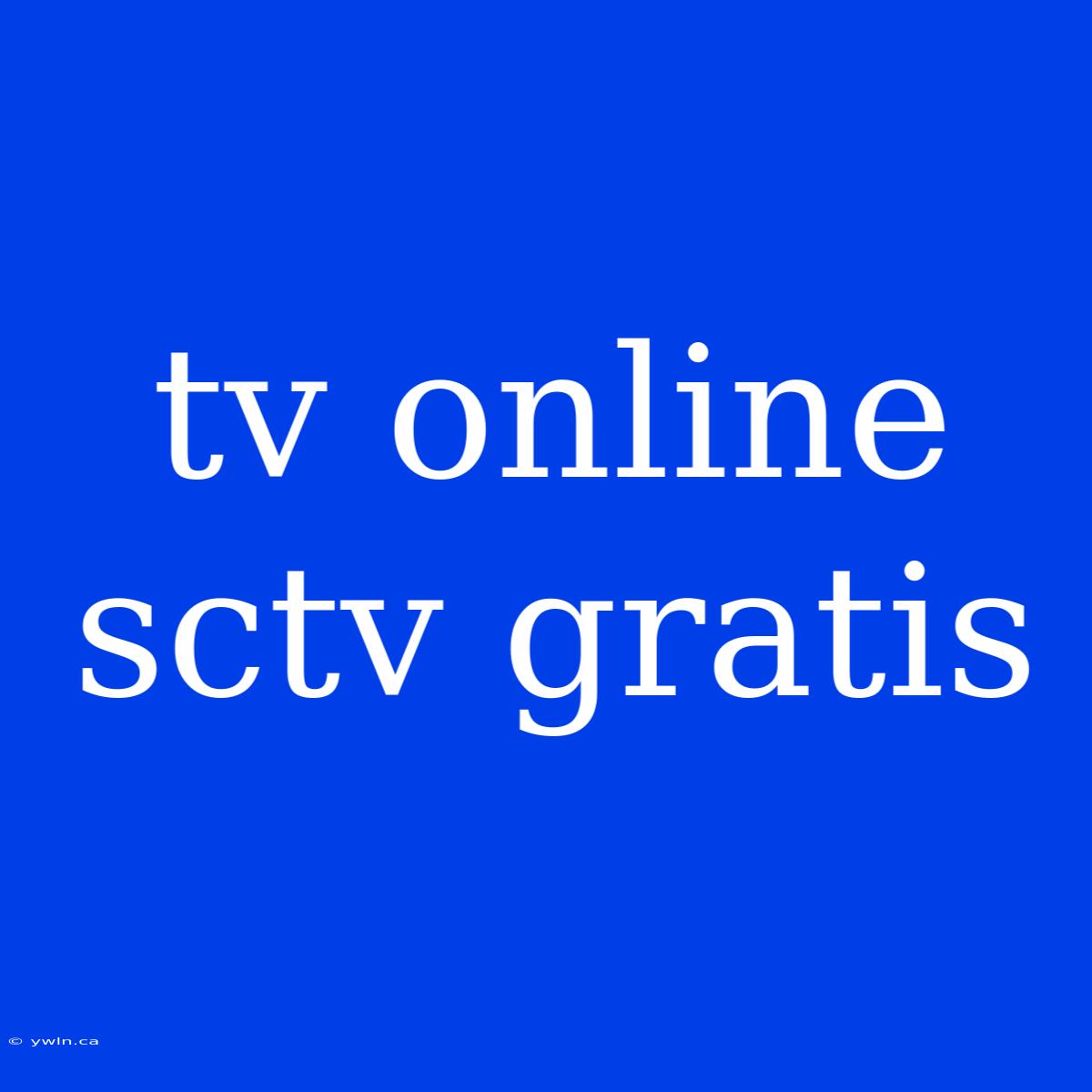 Tv Online Sctv Gratis