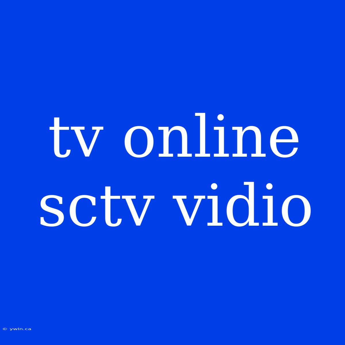 Tv Online Sctv Vidio