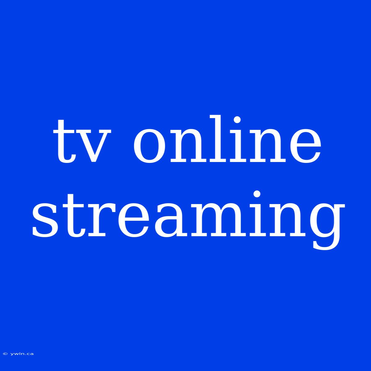 Tv Online Streaming