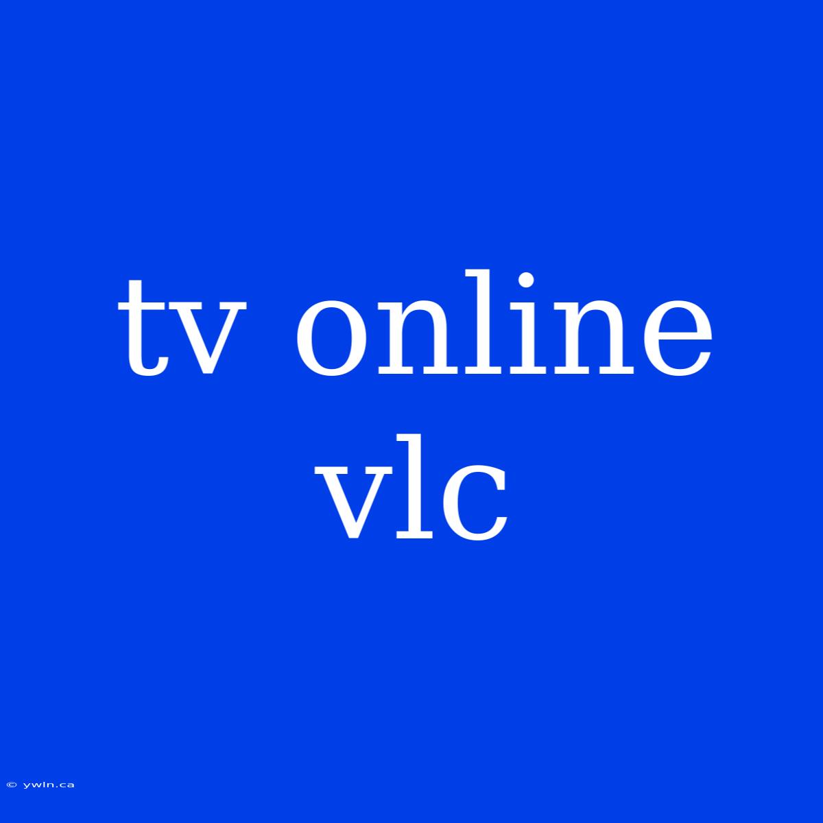 Tv Online Vlc