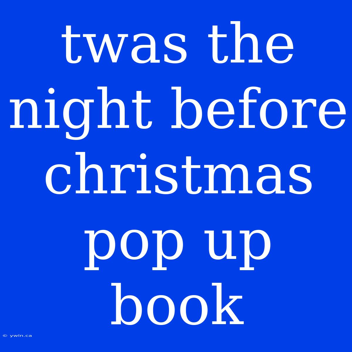 Twas The Night Before Christmas Pop Up Book