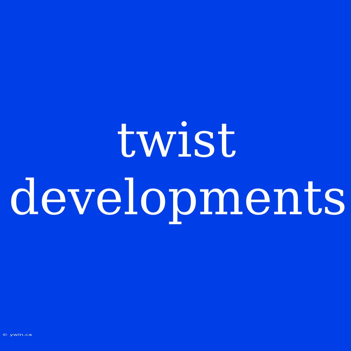 Twist Developments