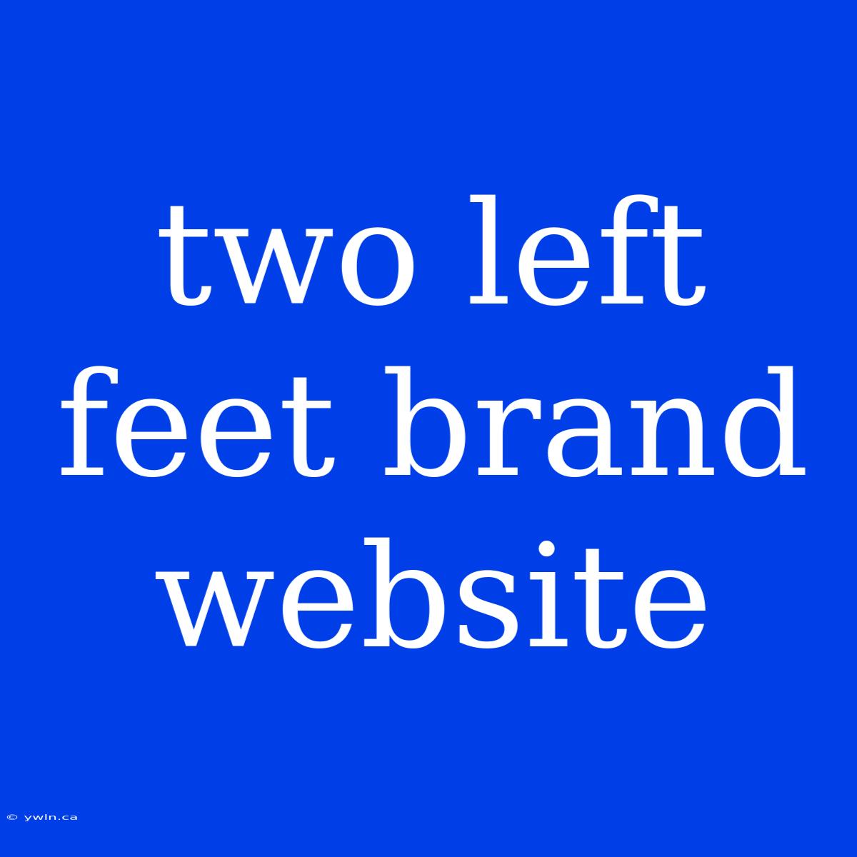 Two Left Feet Brand Website