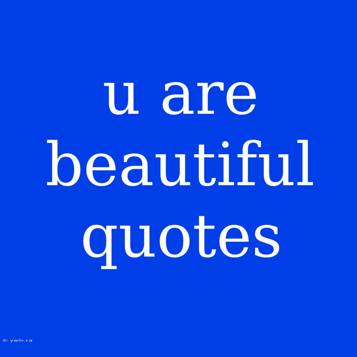 U Are Beautiful Quotes