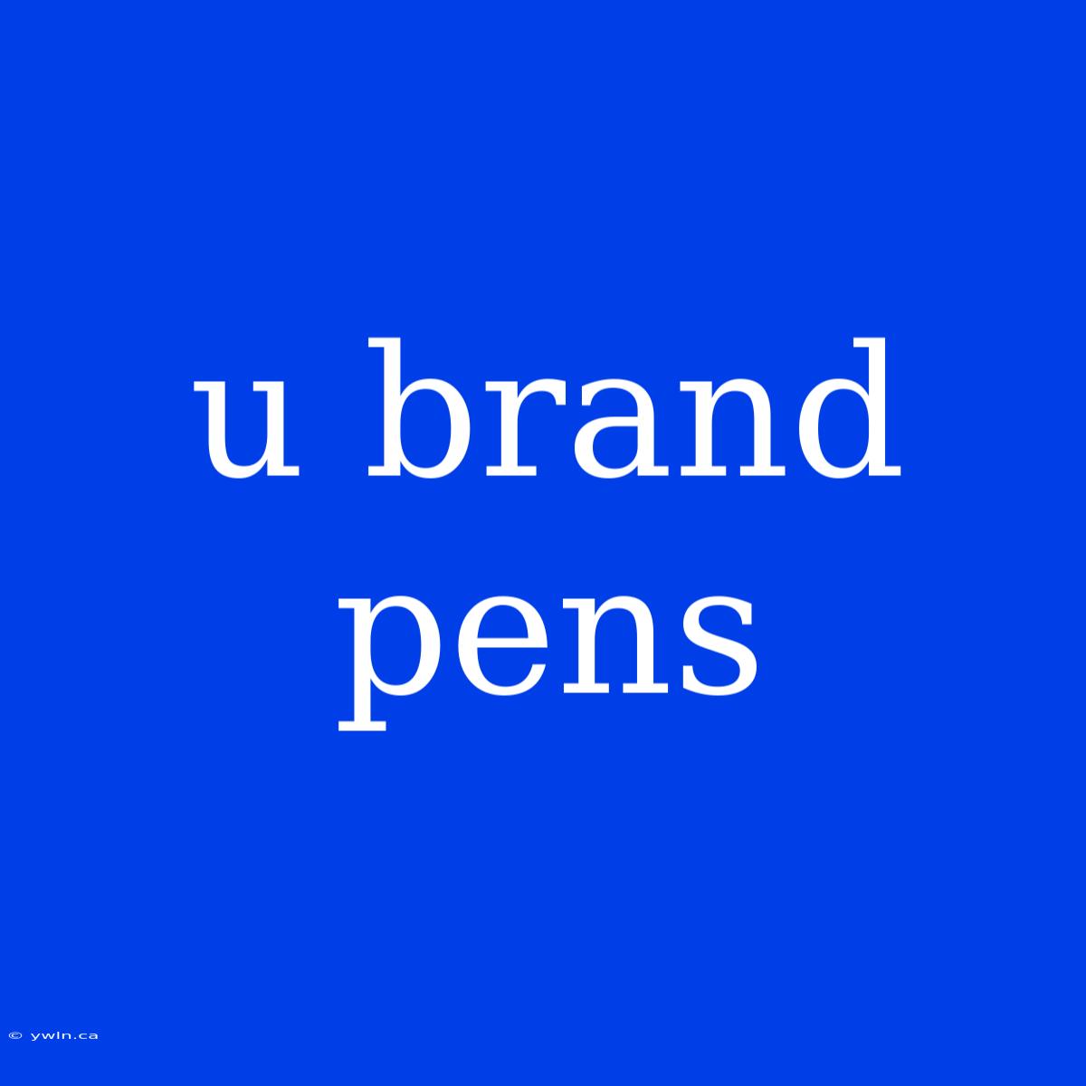 U Brand Pens