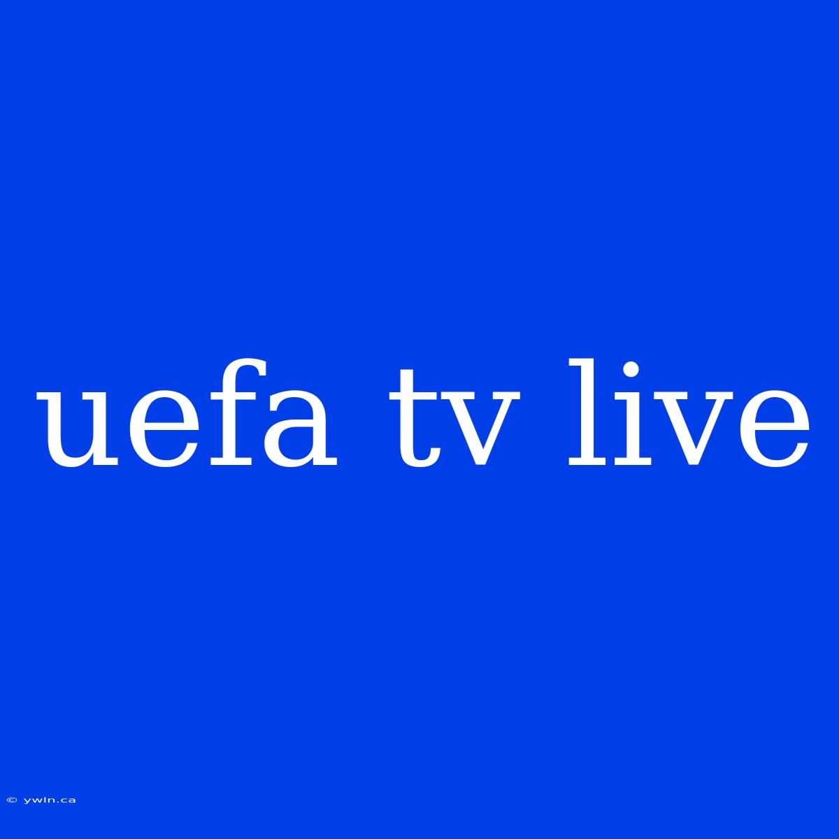 Uefa Tv Live