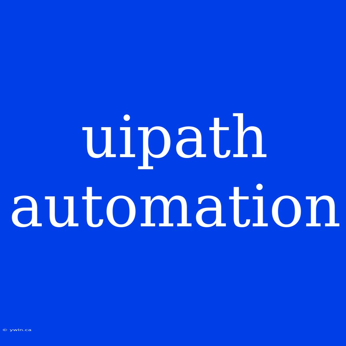 Uipath Automation