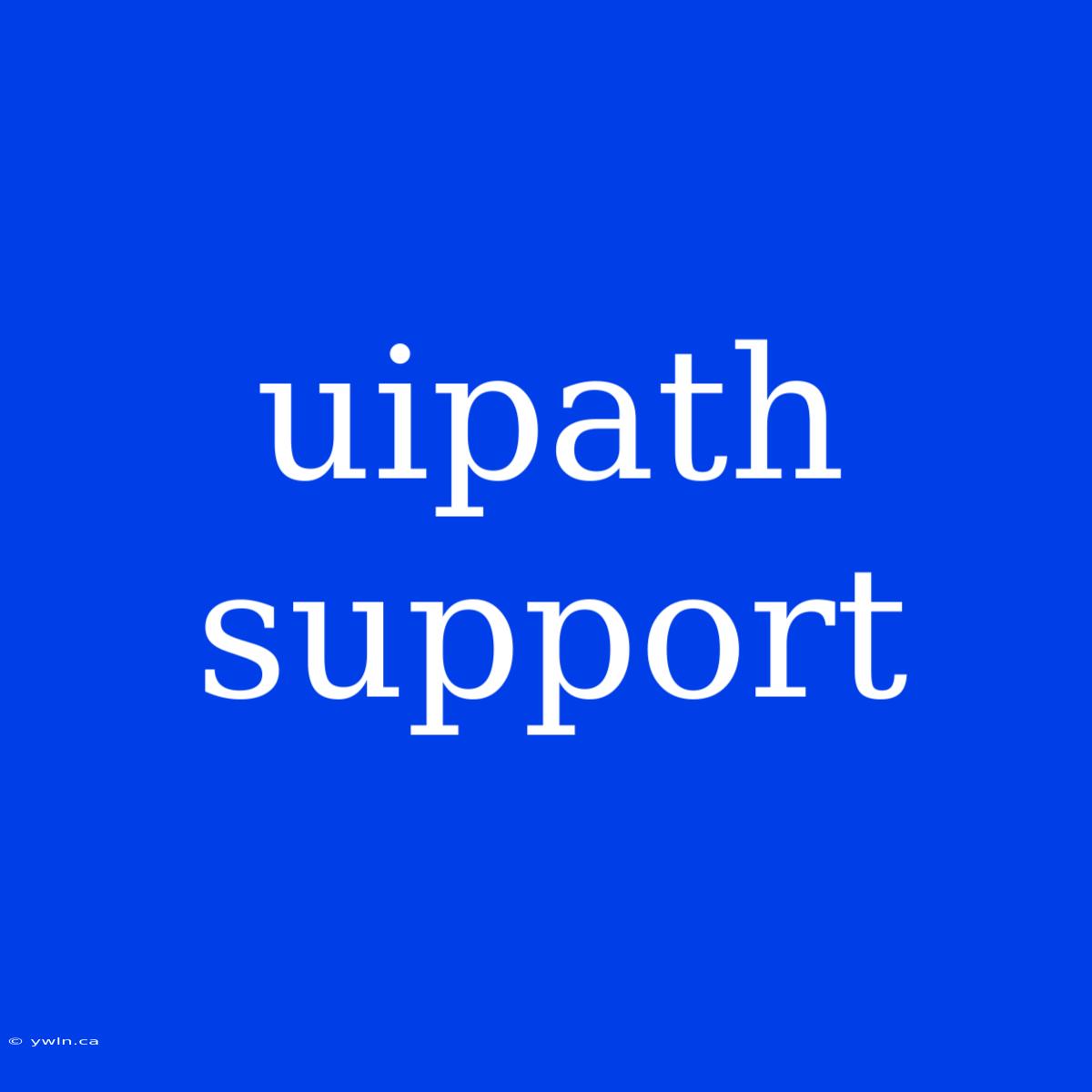 Uipath Support