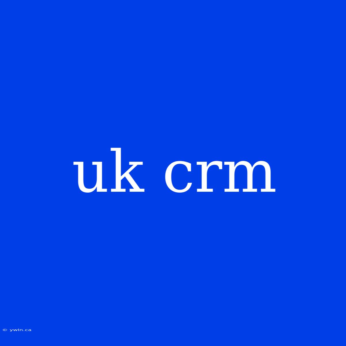 Uk Crm