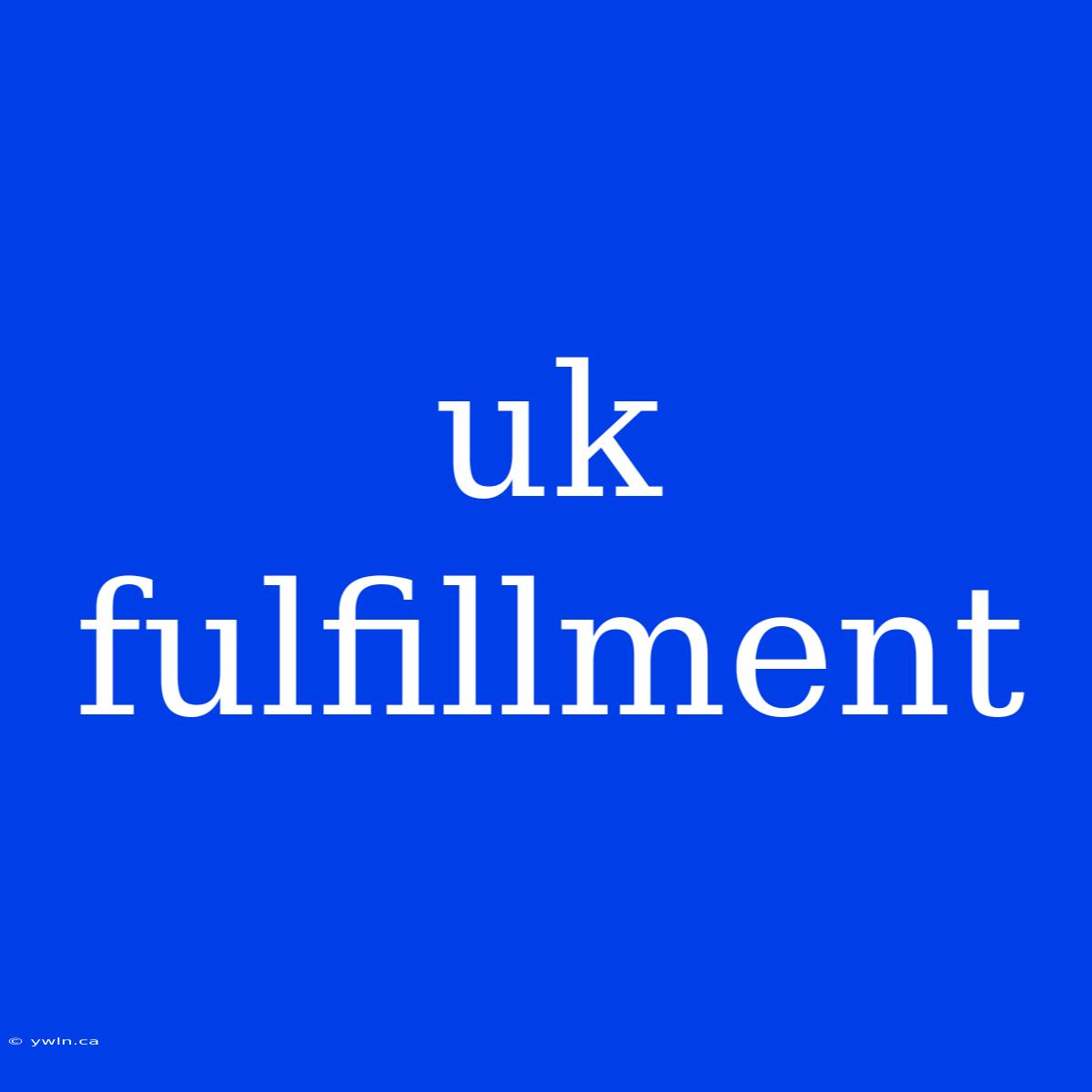 Uk Fulfillment