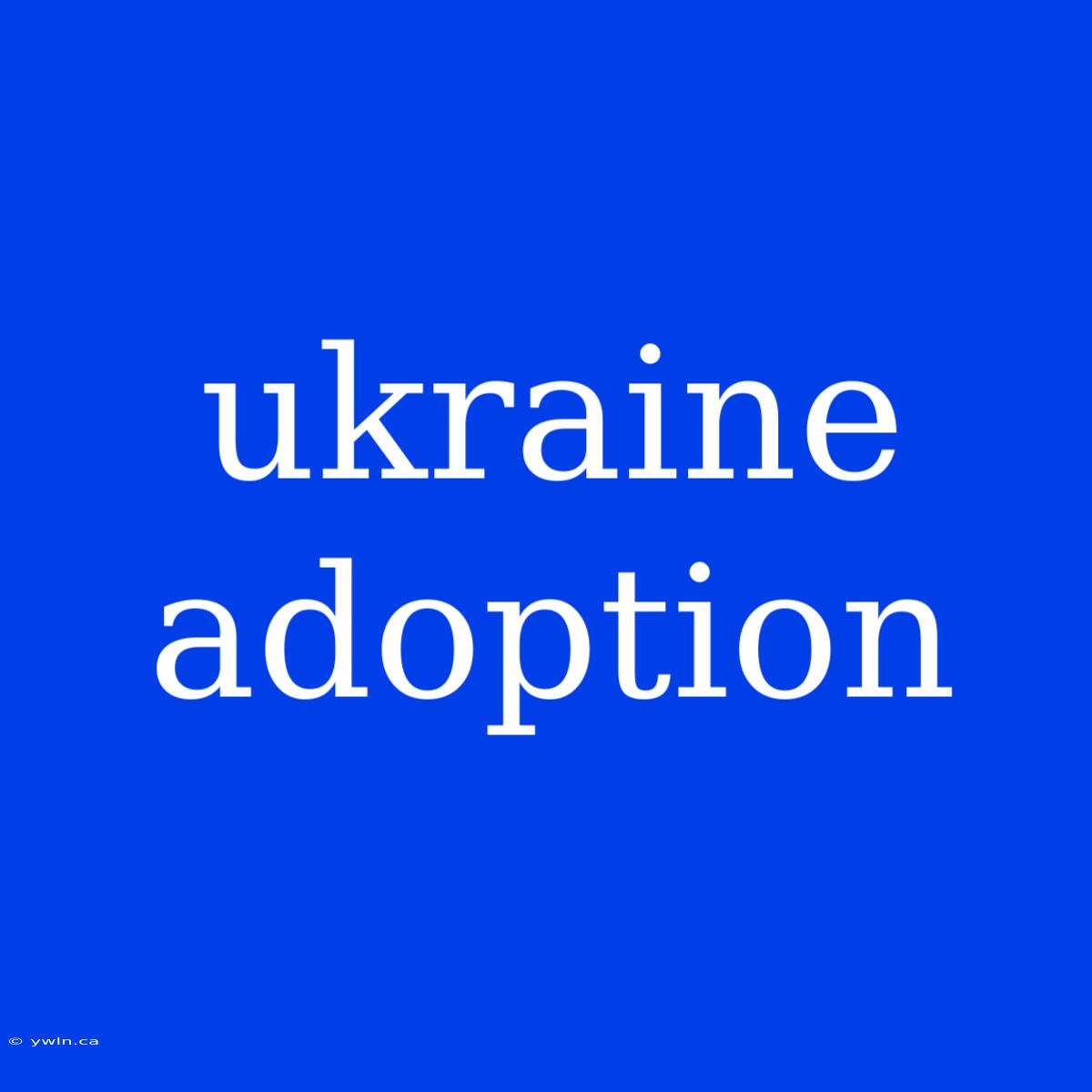 Ukraine Adoption