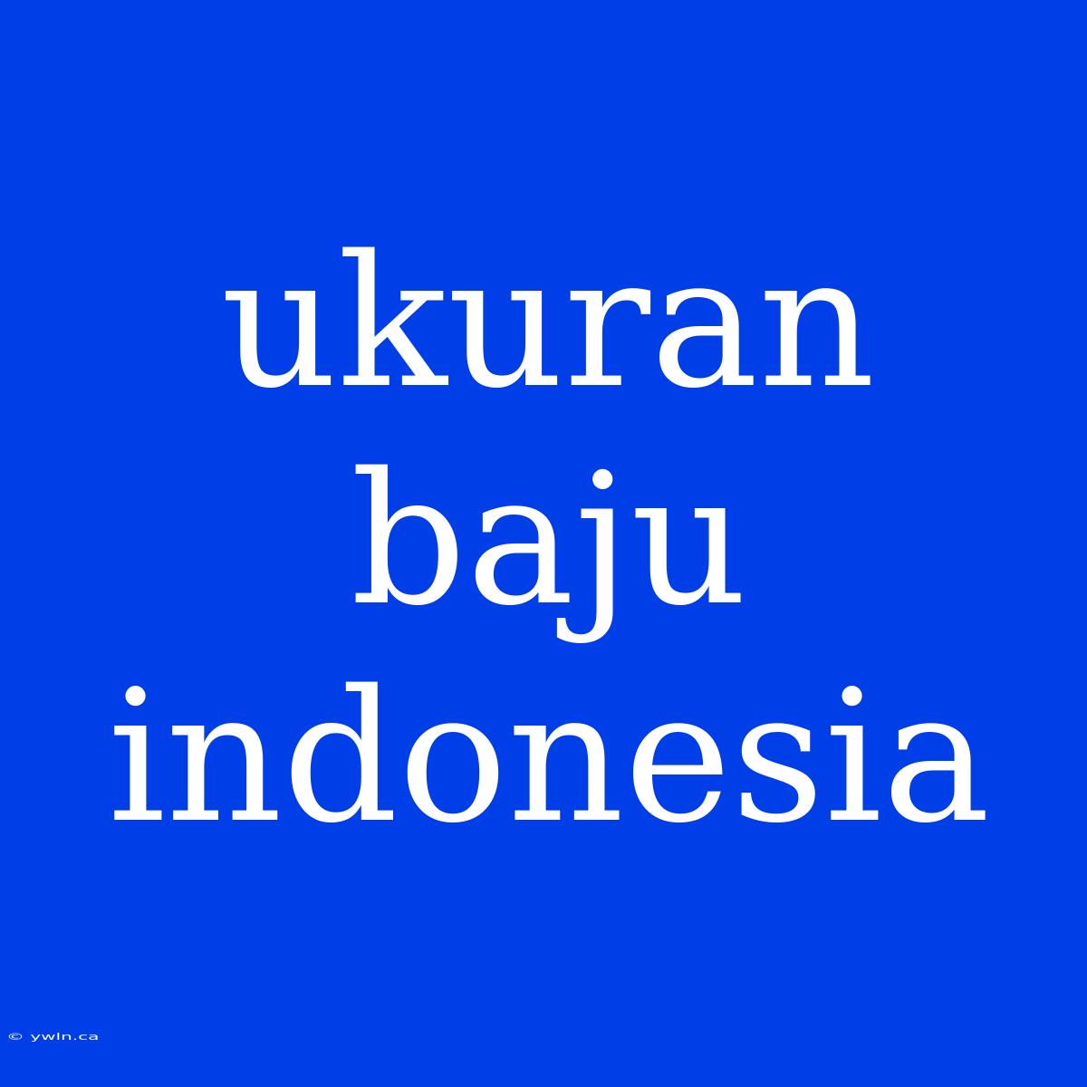 Ukuran Baju Indonesia