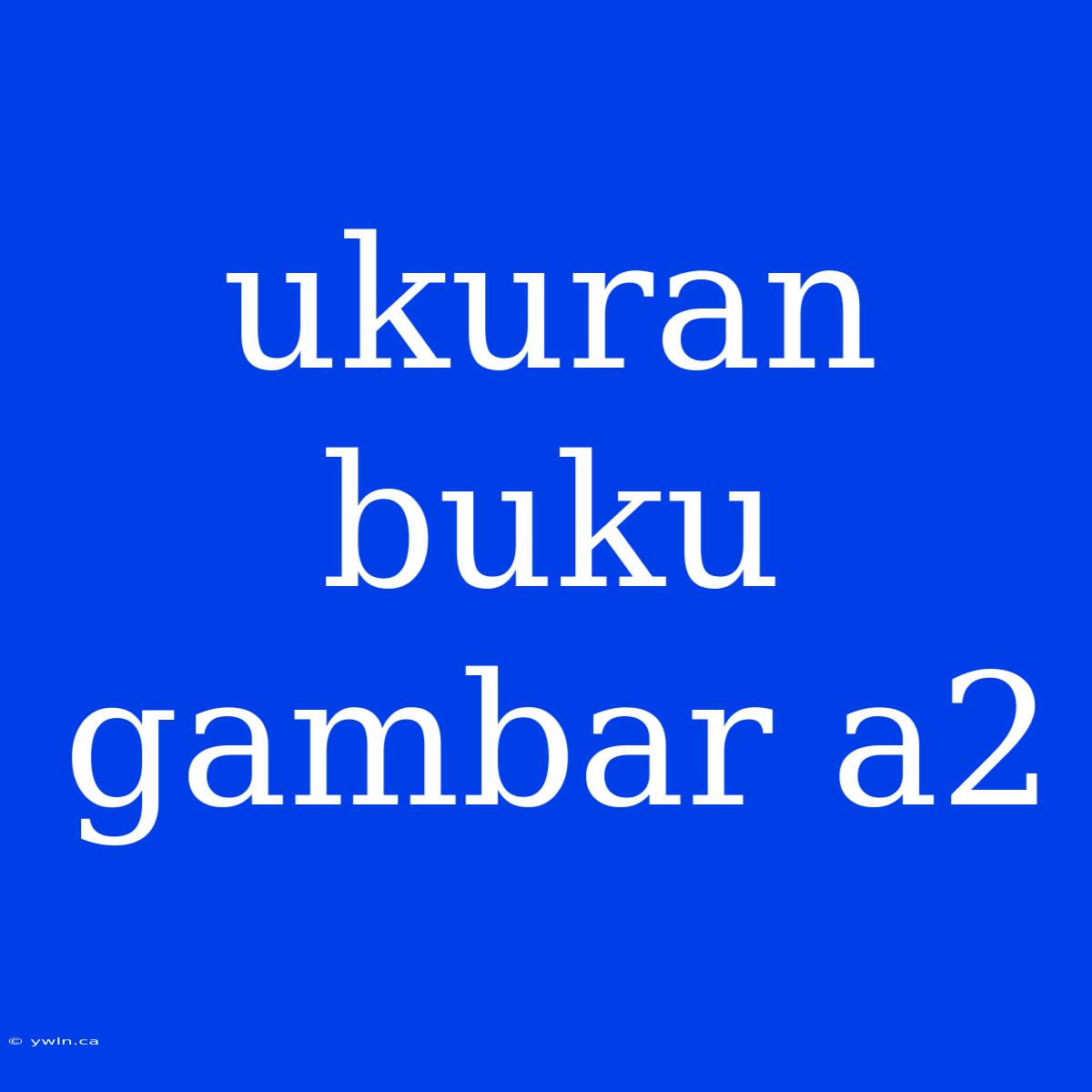 Ukuran Buku Gambar A2