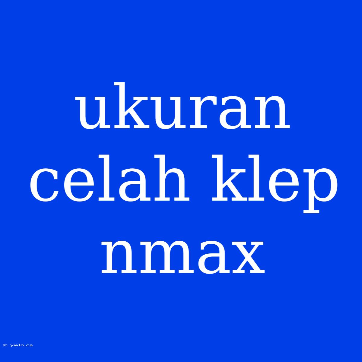 Ukuran Celah Klep Nmax