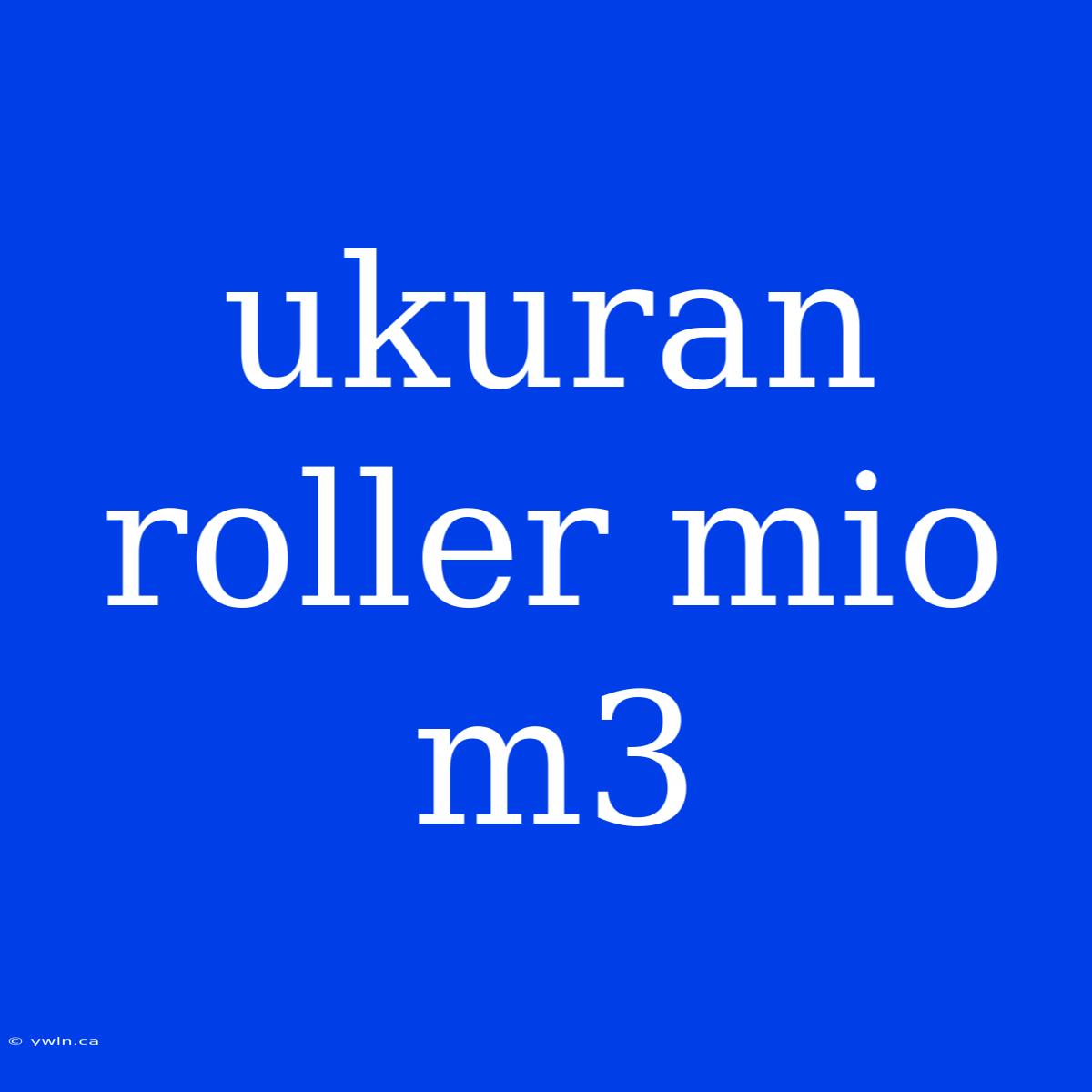 Ukuran Roller Mio M3