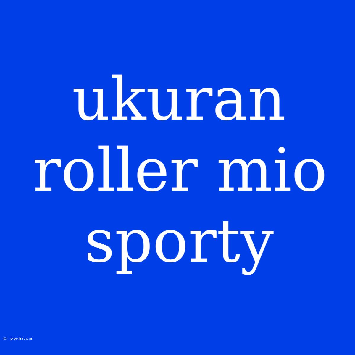 Ukuran Roller Mio Sporty