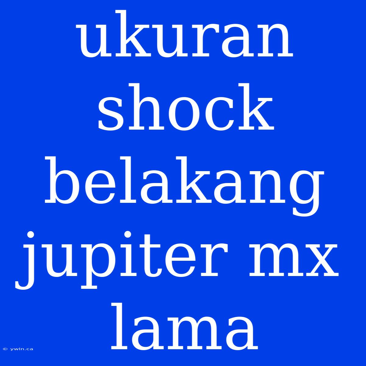 Ukuran Shock Belakang Jupiter Mx Lama