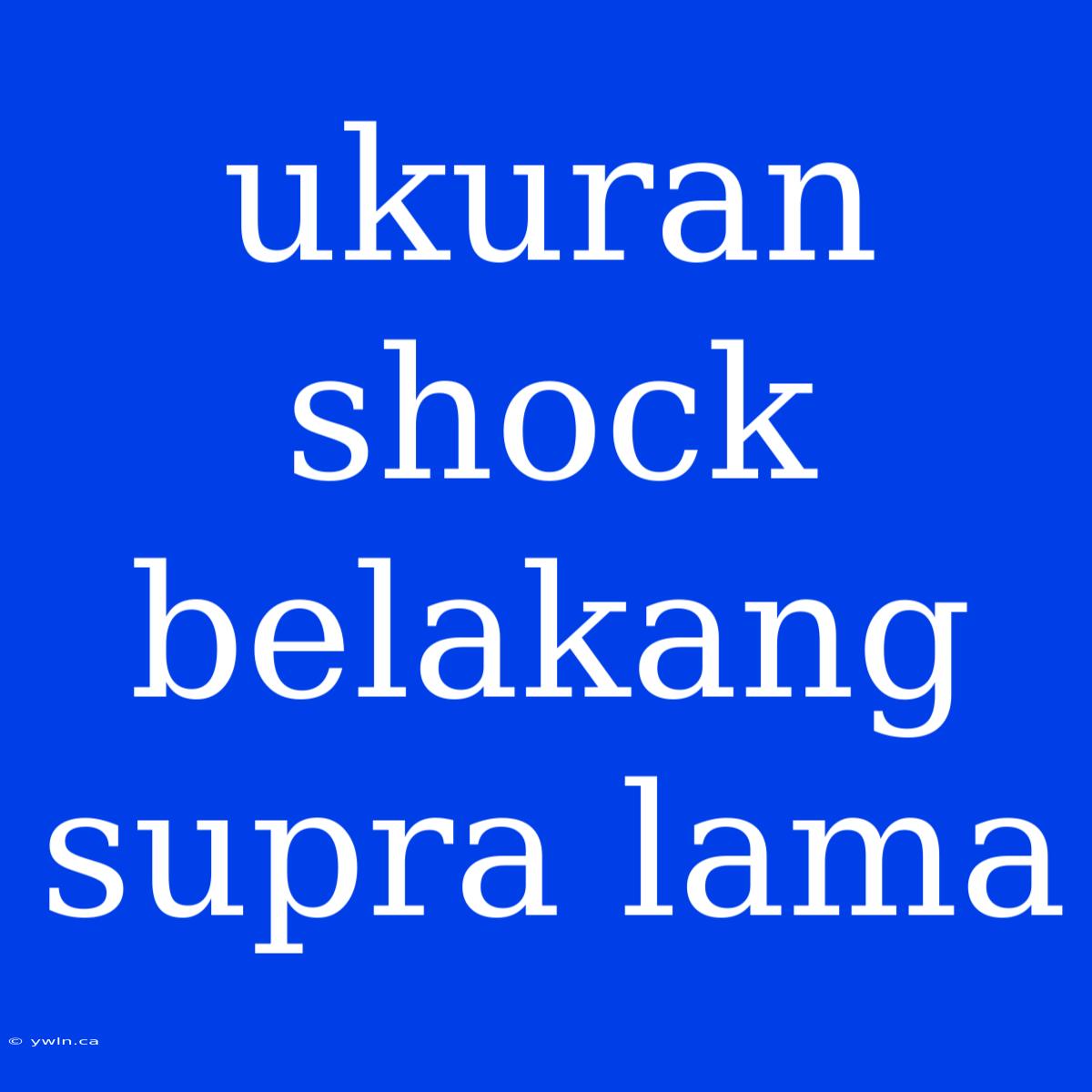 Ukuran Shock Belakang Supra Lama