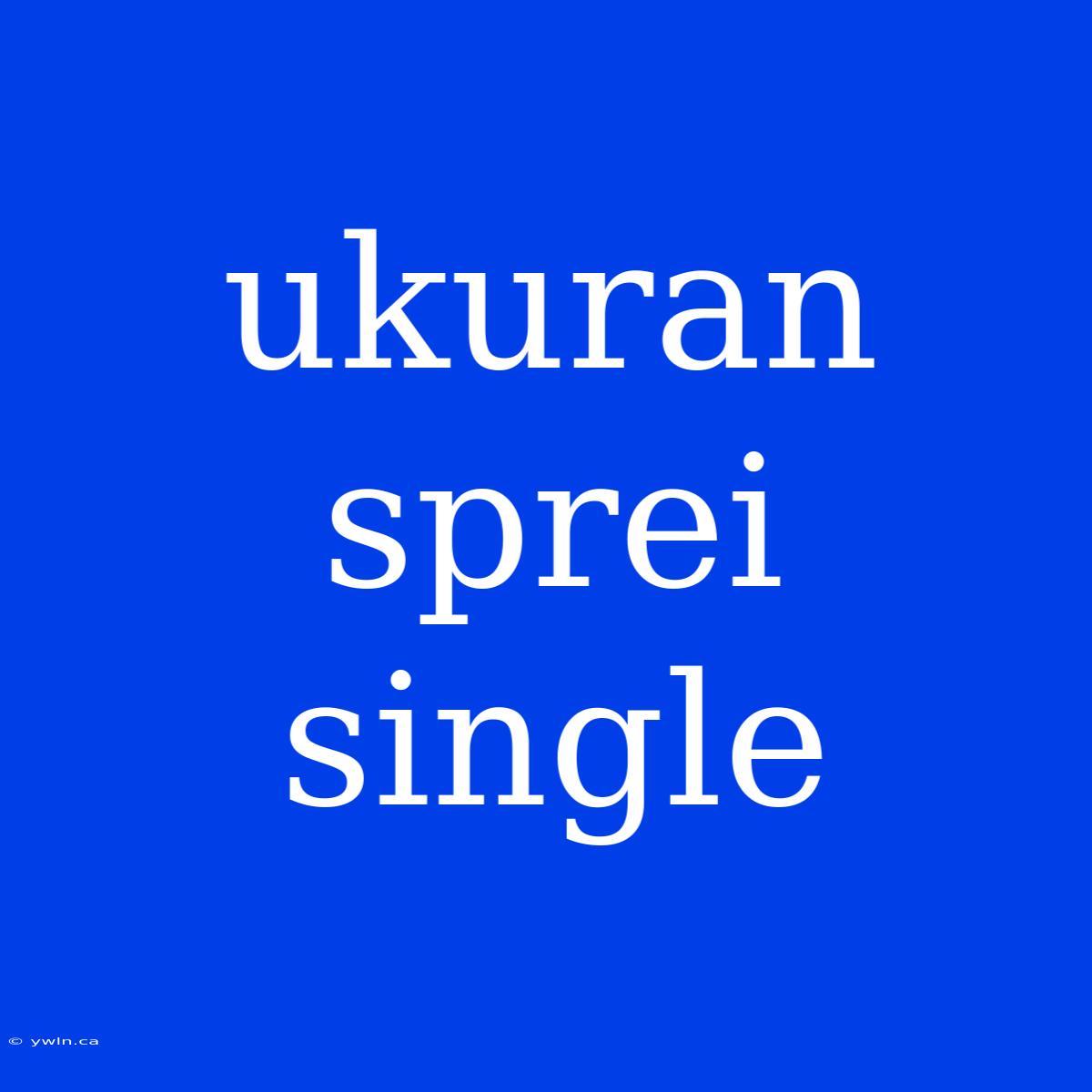 Ukuran Sprei Single