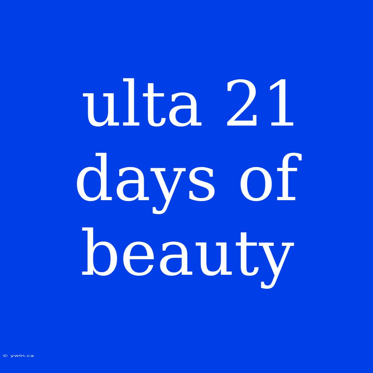 Ulta 21 Days Of Beauty