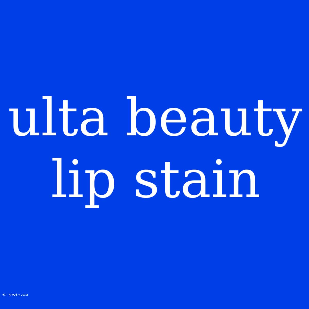 Ulta Beauty Lip Stain