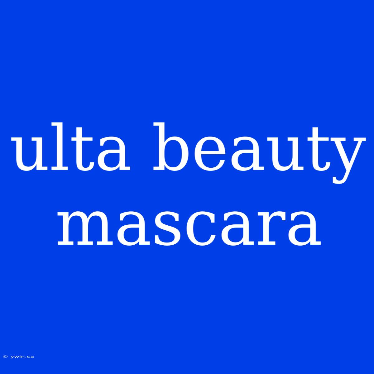 Ulta Beauty Mascara