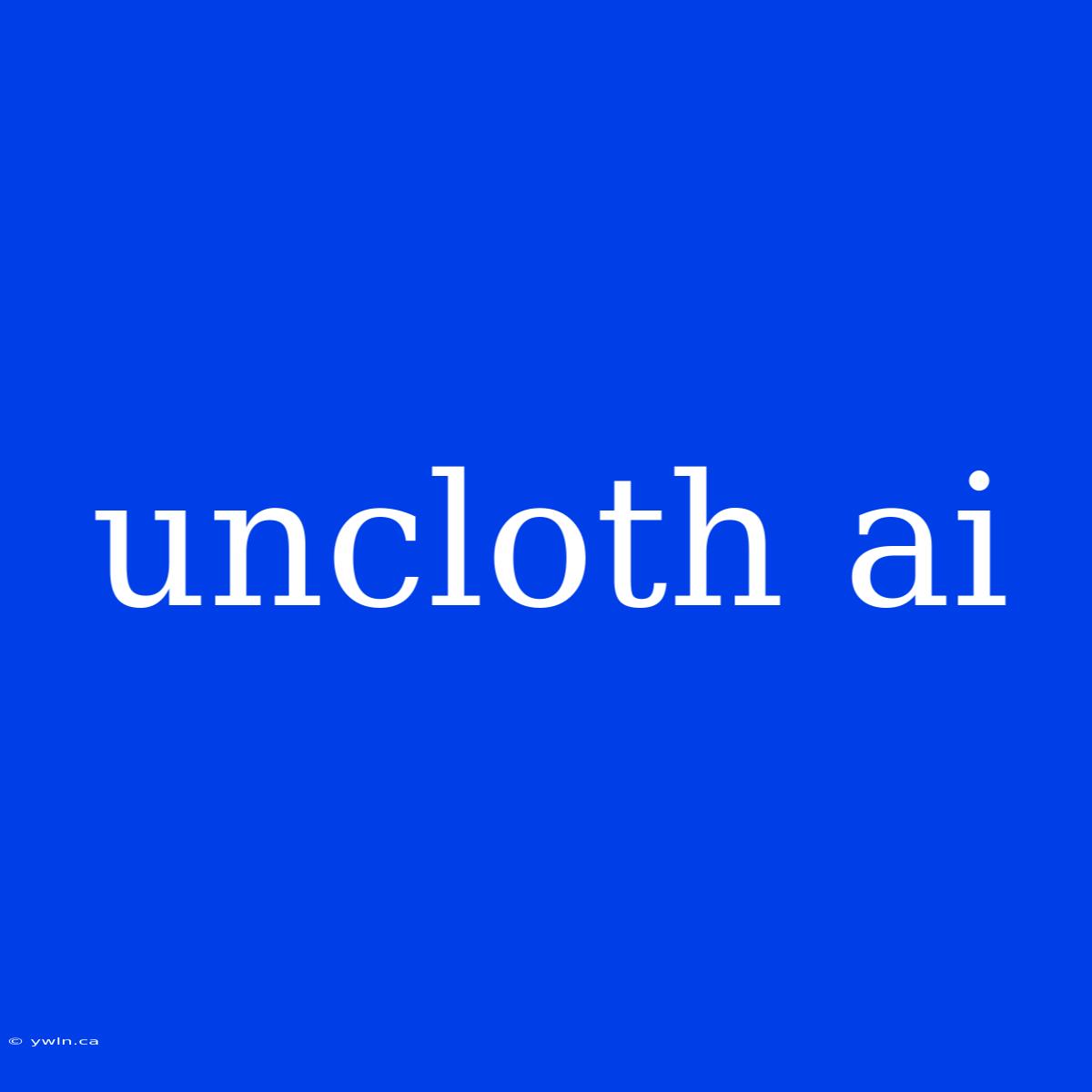 Uncloth Ai