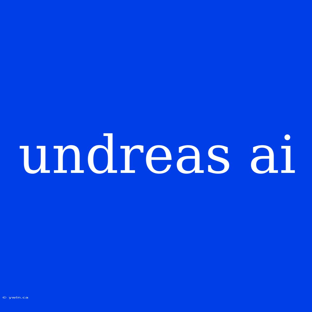 Undreas Ai