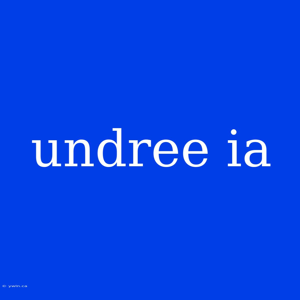 Undree Ia