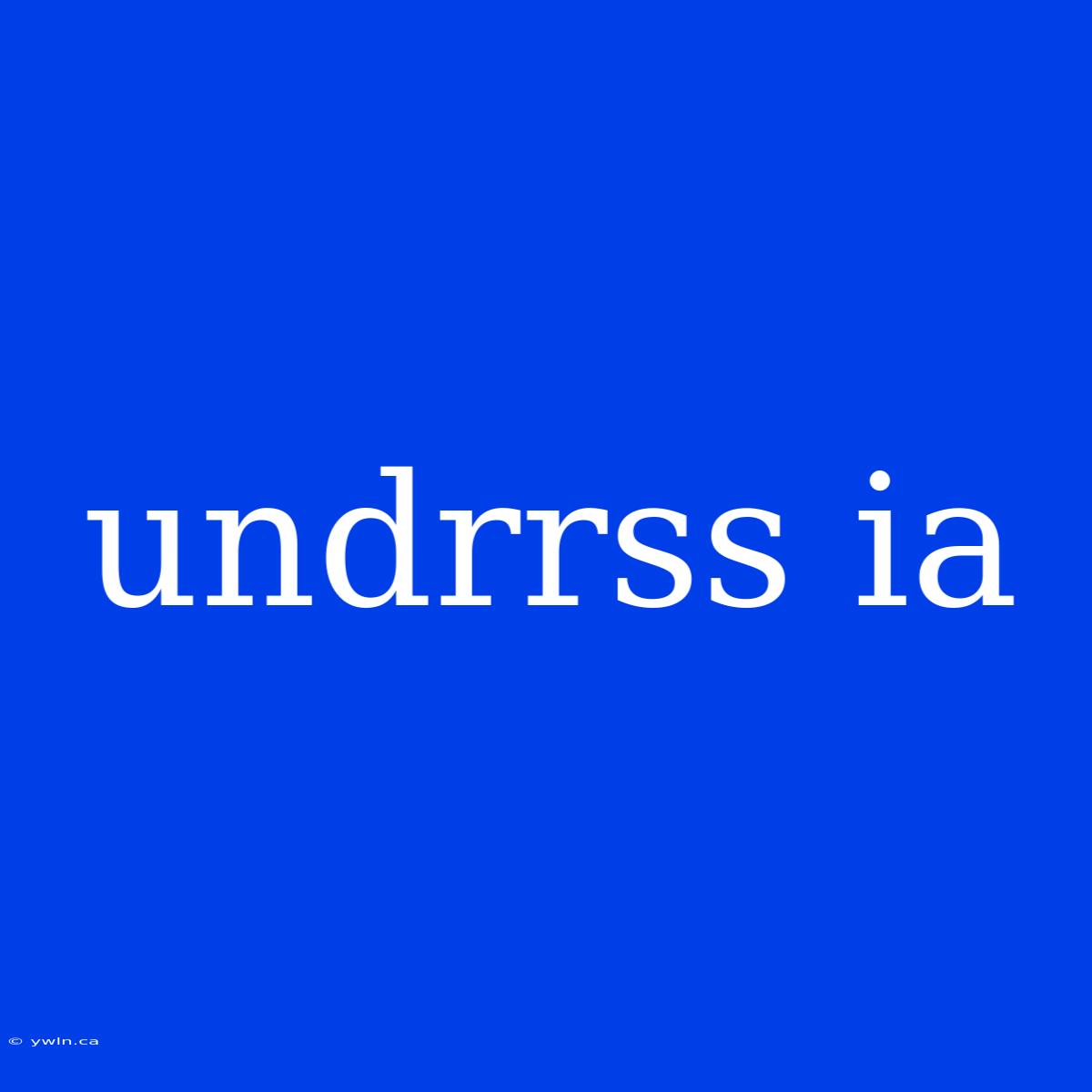 Undrrss Ia