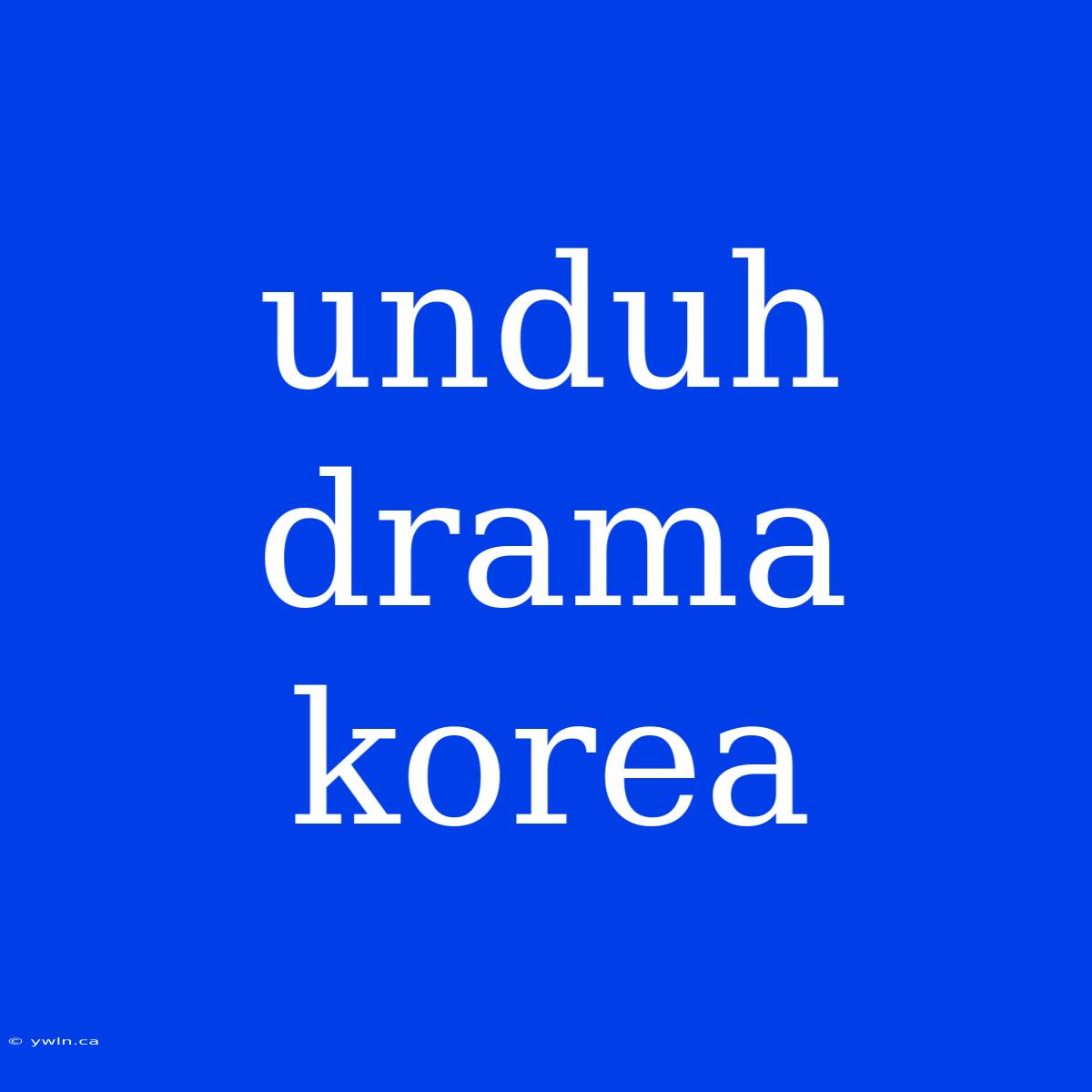 Unduh Drama Korea