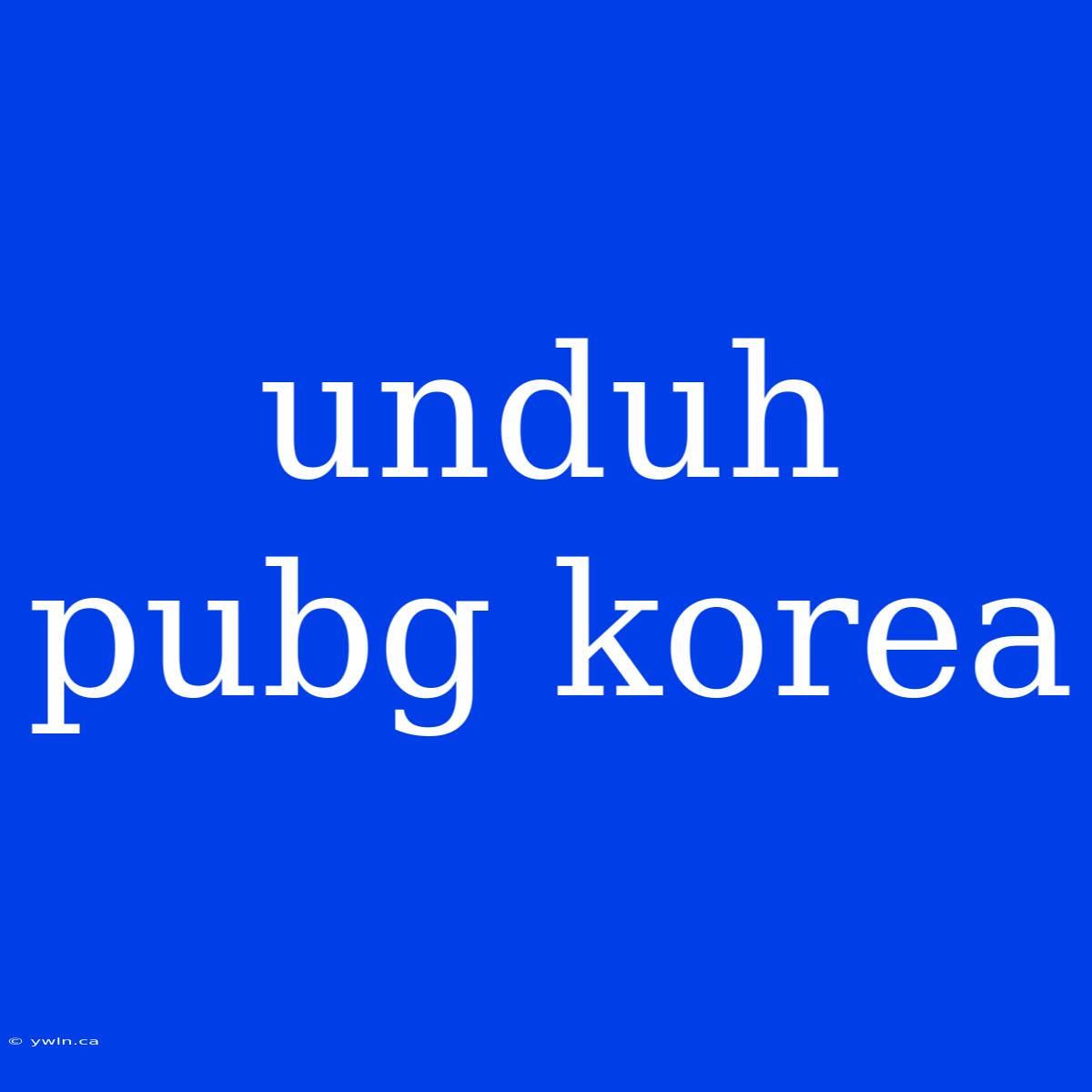 Unduh Pubg Korea