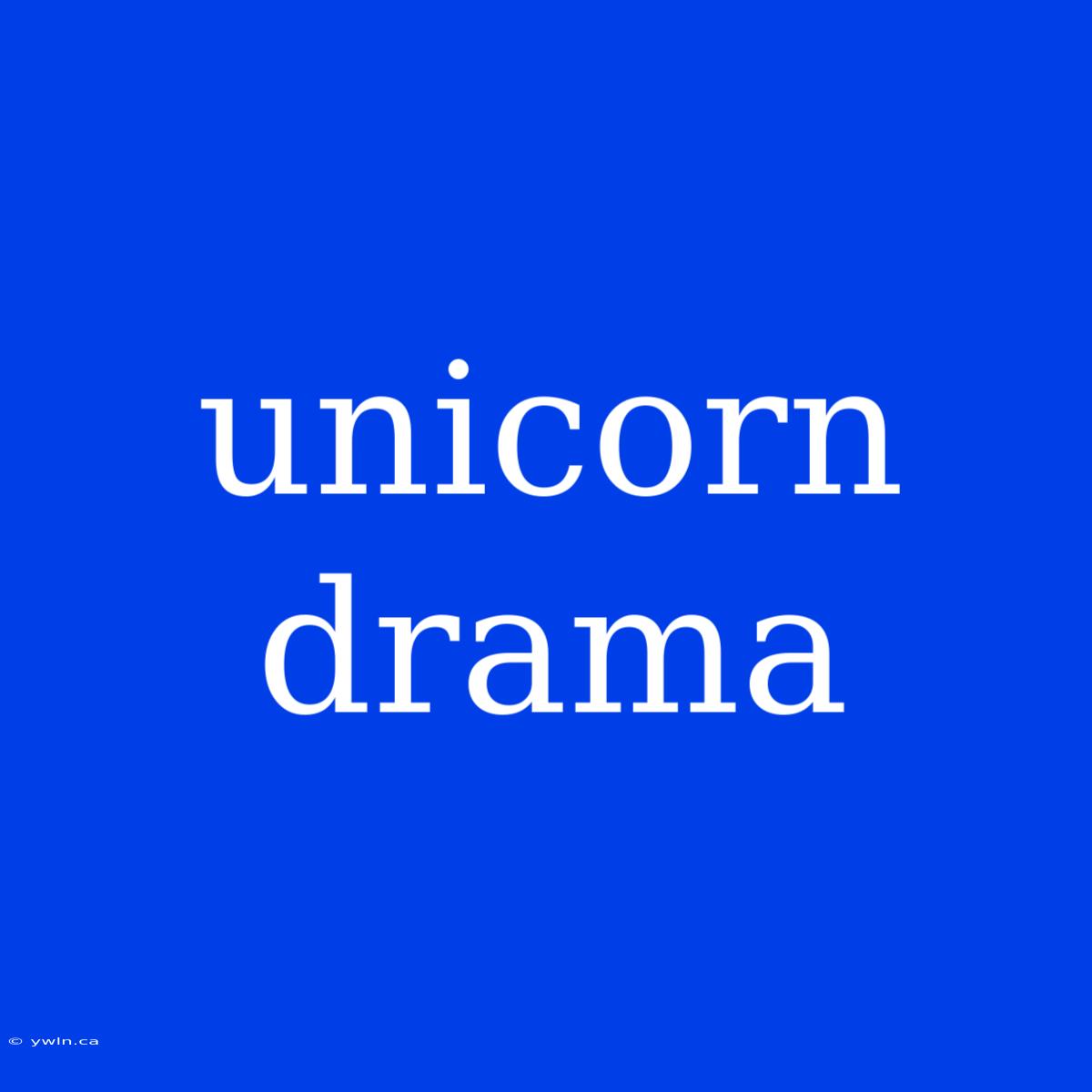 Unicorn Drama