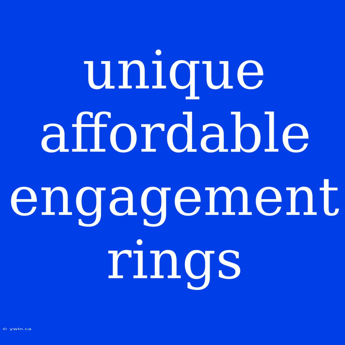 Unique Affordable Engagement Rings