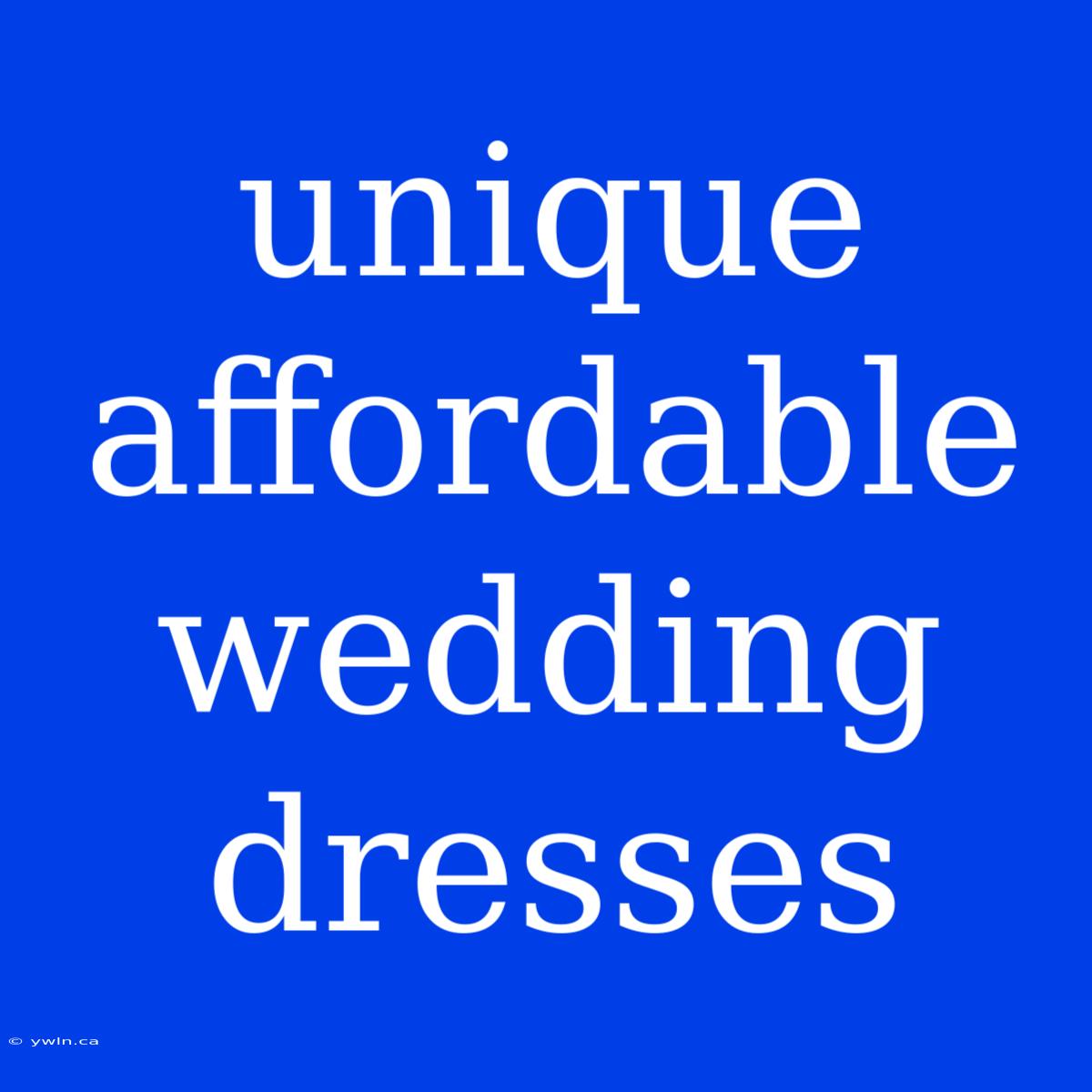 Unique Affordable Wedding Dresses