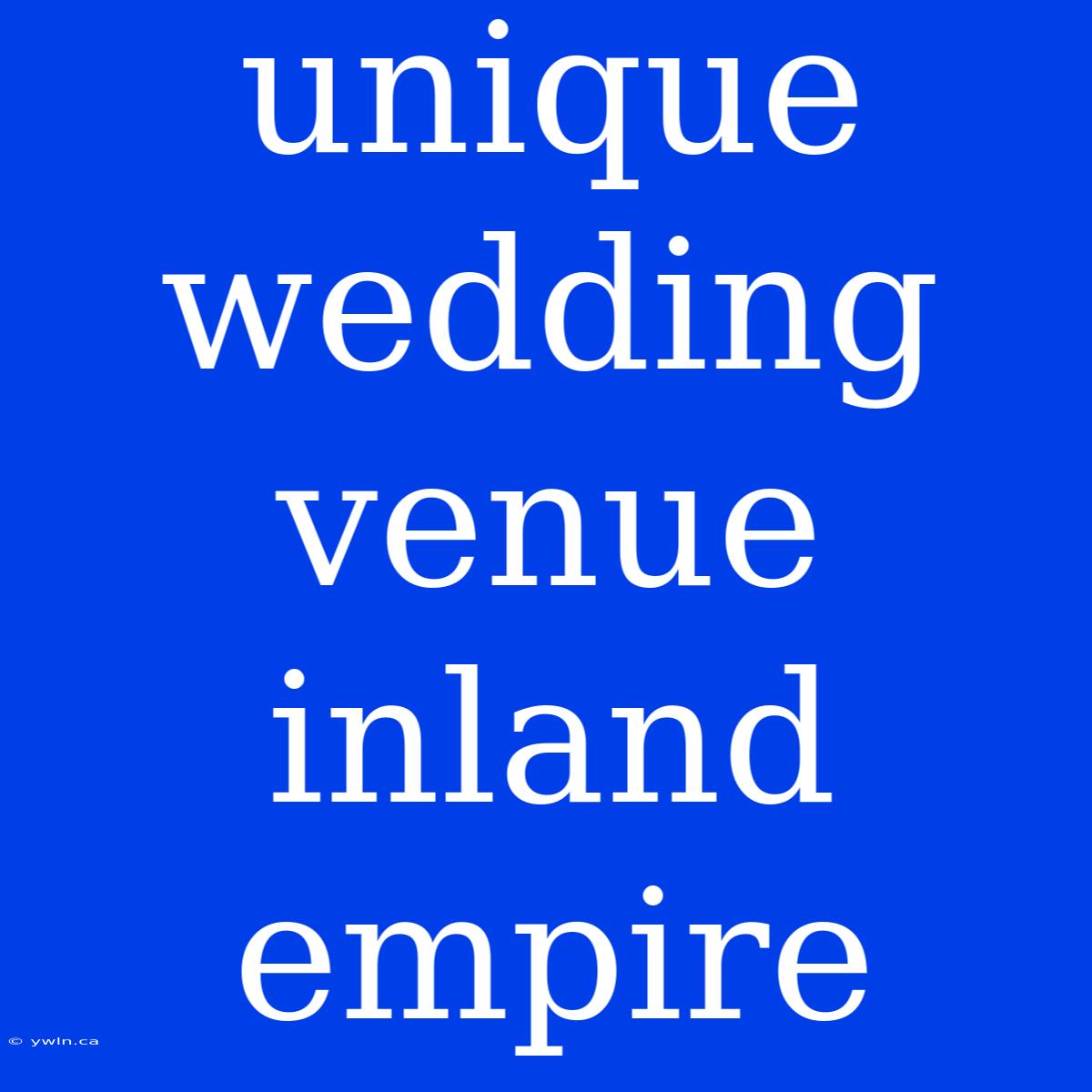 Unique Wedding Venue Inland Empire