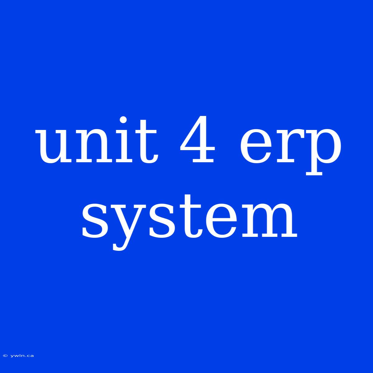 Unit 4 Erp System