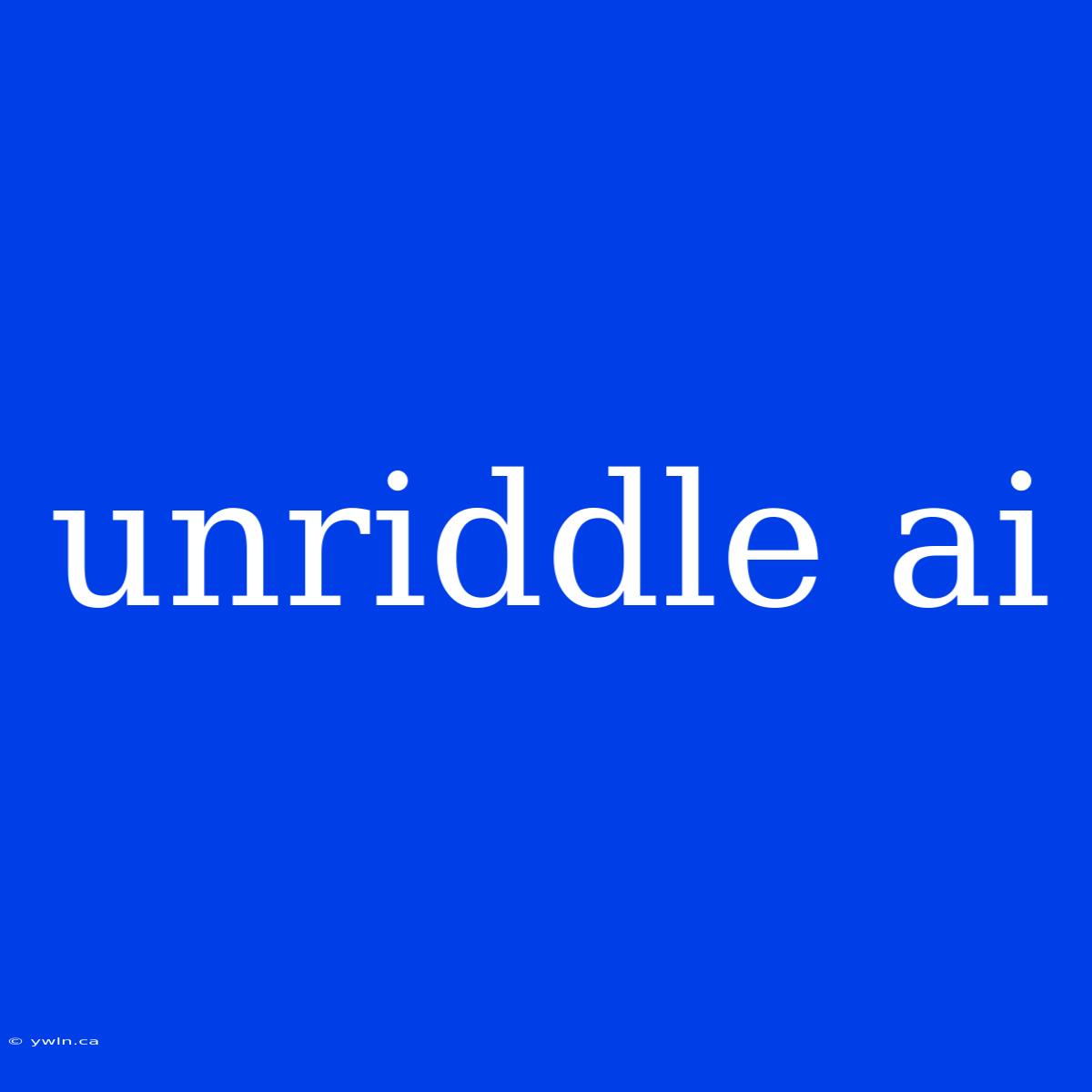 Unriddle Ai