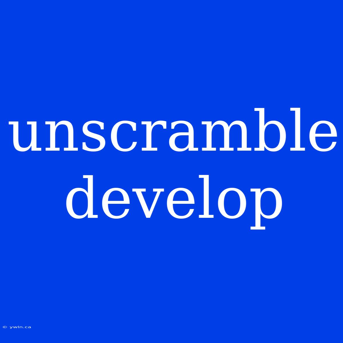 Unscramble Develop