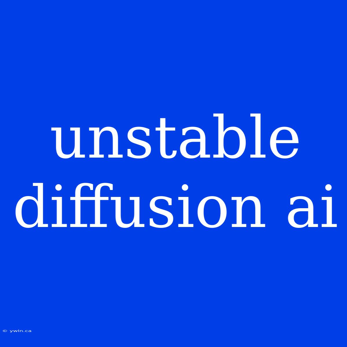 Unstable Diffusion Ai