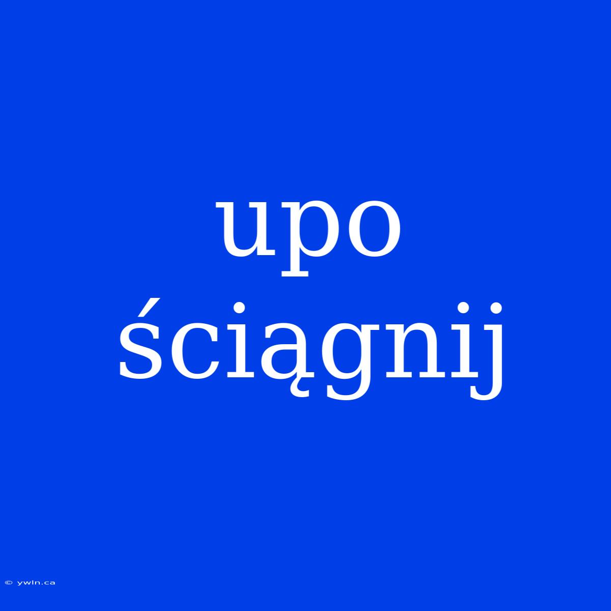 Upo Ściągnij