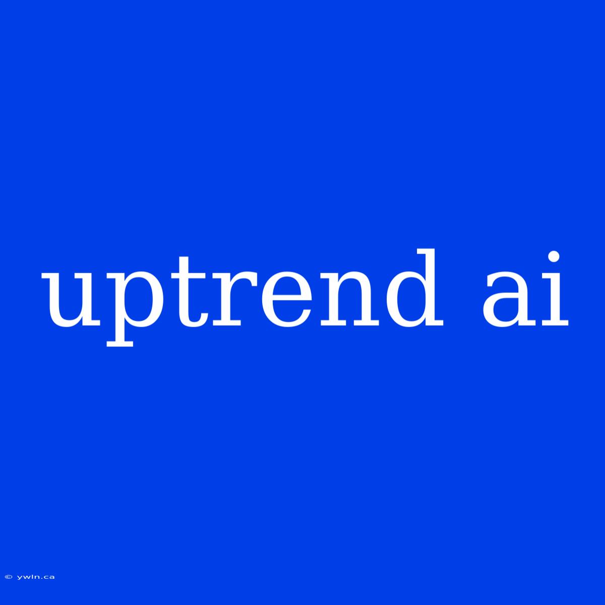 Uptrend Ai