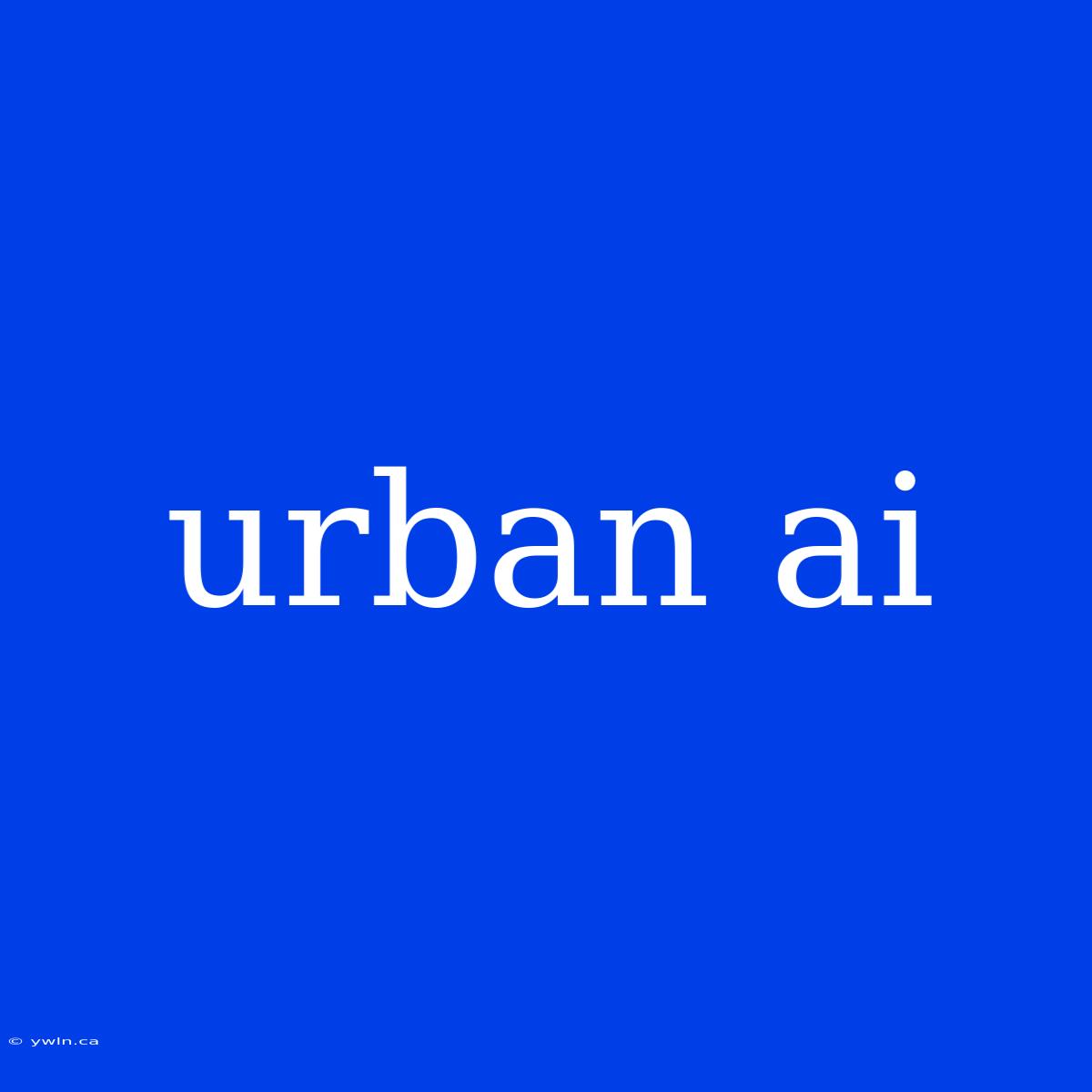 Urban Ai