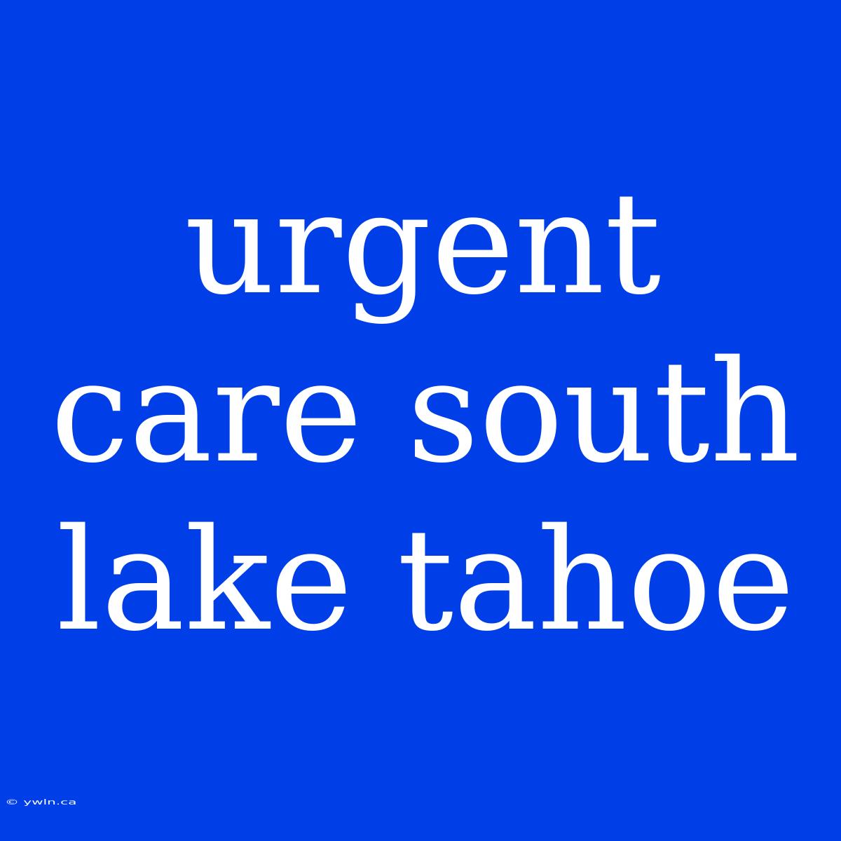 Urgent Care South Lake Tahoe