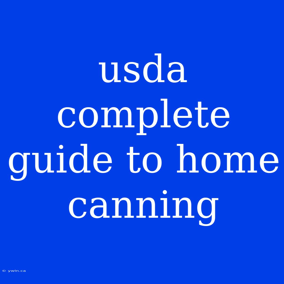 Usda Complete Guide To Home Canning