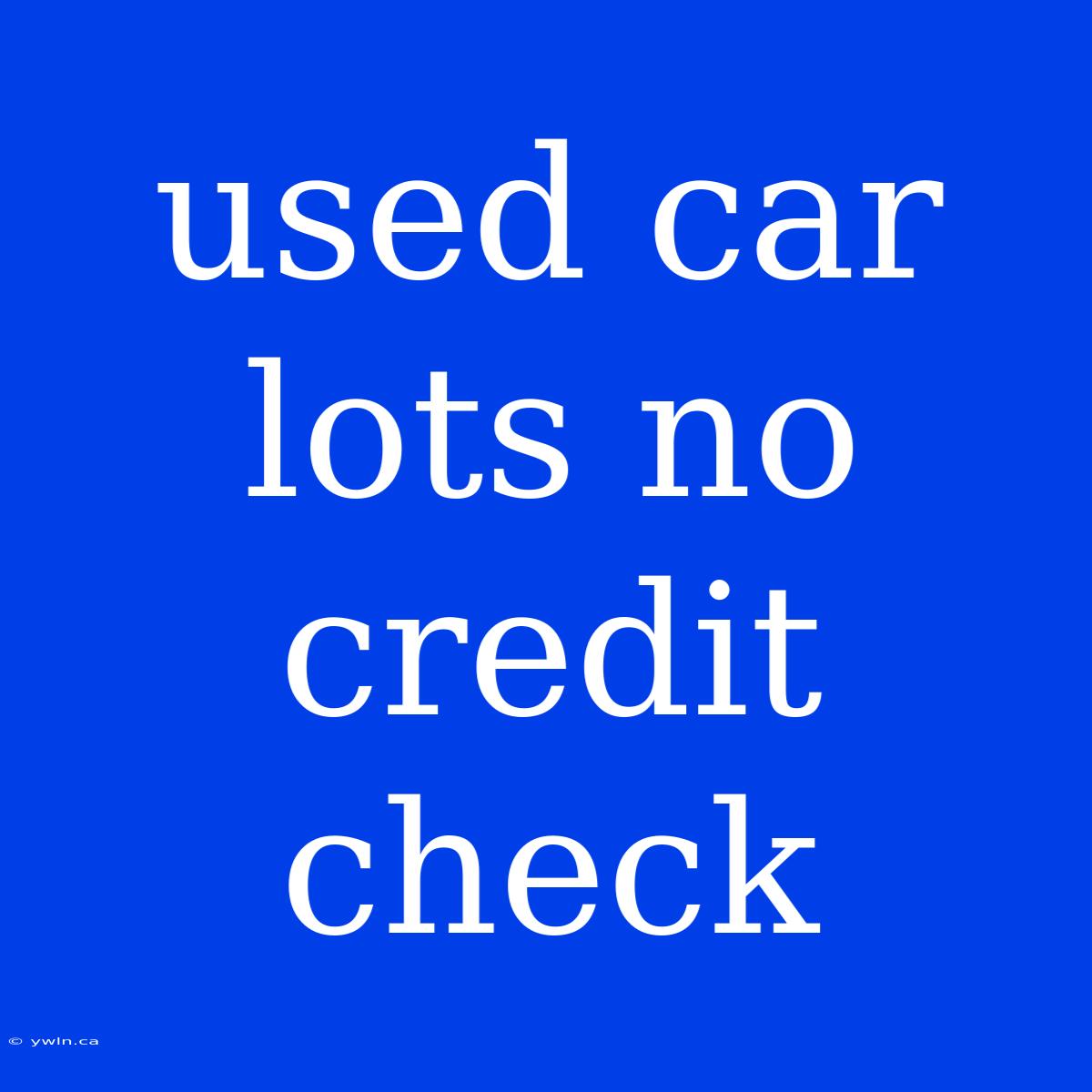 Used Car Lots No Credit Check